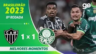 ATL&Eacute;TICO-MG 1 X 1 PALMEIRAS | MELHORES MOMENTOS | 8&ordf; RODADA  BRASILEIR&Atilde;O 2023 | ge.globo