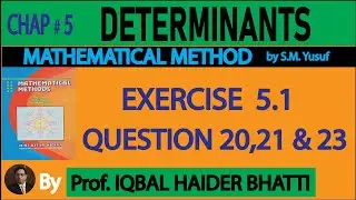 Ch# 5 | DETERMINANTS | EXERCISE 5.1 Q 20, 21 & 23 | Mathematical Method By SM Yusuf (Lec-11)
