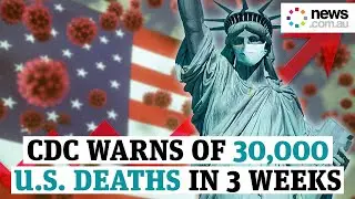 America's grim warning of up to 30,000 deaths in 3 weeks