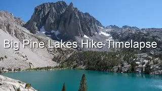 Big Pine Lakes Full Hike Timelapse