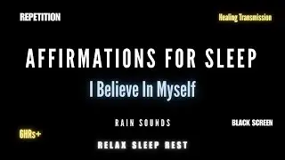 Sleep Affirmations with Rain Sounds | I Believe In Myself