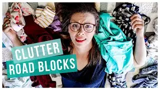DECLUTTERING ROADBLOCKS & HOW TO OVERCOME THEM!
