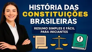 🎓 HISTÓRIA DAS CONSTITUIÇÕES BRASILEIRAS 📜 RESUMO SIMPLES E FÁCIL PARA INICIANTES