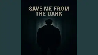 save me from the dark