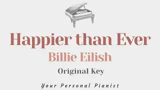 Happier than ever - Billie Eilish (Original Key Karaoke) - Piano Instrumental Cover with Lyrics