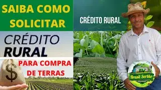 SAIBA COMO SOLICITAR CR&Eacute;DITO RURAL PARA COMPRA DE TERRAS