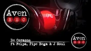 De Coraz&oacute;n - AvenREC Ft. Felpa & Pipe Bega [Beat By J Soul]