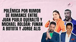 🔥 Pol&eacute;mica por rumor de romance entre JP Queralt&oacute; y Michael Rold&aacute;n: Funan a Botota y Jorge Alis