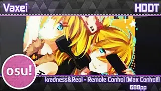 osu! Vaxei | kradness&Reol - Remote Control [Max Control!] | DT | 688pp
