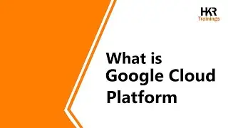 What is Google Cloud Platform | GCP Tutorial | Google Cloud 2025 -  HKR Trainings