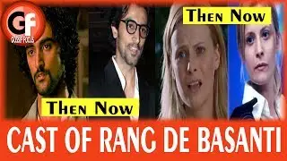 Cast Of Rang De Basanti : Then And Now || Gossip Focus