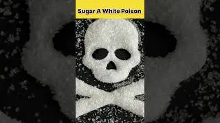 Sugar is Poison , सफेद चीनी जहर है।।