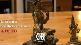 La collection de statuettes tib&eacute;taines de l'EFEO