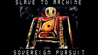 Slave to Machine (Sovereign Pursuit, Scrapped) - PWNed by 14:00 OST