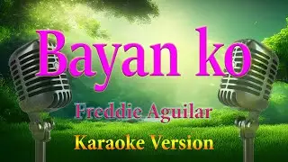 Bayan ko Freddie Aguilar Karaoke Lyrics