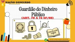 Artigo 70 ao 75 - Controle Externo e TCU - Constituição 88 (esquematizado)