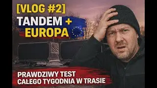 [VLOG #2] Tandem + Europa = prawdziwy test całego tygodnia w trasie