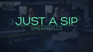 Just a Sip #1 - Smearballs (Nick DenBoer)