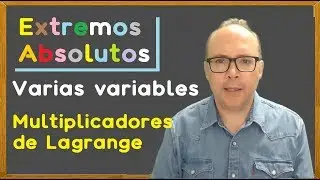 Extremos absolutos para funciones de varias variables, multiplicadores de Lagrange