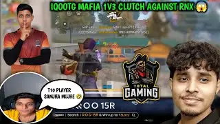 IQOOTG MAFIA 1V3 CLUTCH AGAINST RNX 😱 T10 PLAYER SAMJHA KIYA -IQOO TOTAL GAMING ESPORTS 