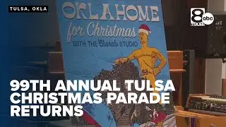 The 99th annual Tulsa Christmas Parade returns with 'Oklahome for Christmas' newest theme