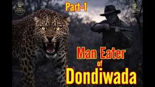 Man-Eater of Dondiwada 🐆 | Dondiwada Ka Khaufnaak Adamkhor  Leopard | Part 1
