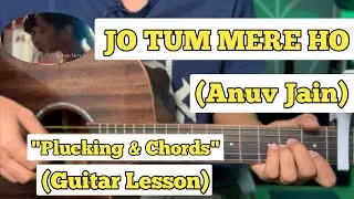 JO TUM MERE HO - Anuv Jain | Guitar Lesson | Plucking & Chords | (Official Version)