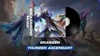 Granger M7 Thunder Ascendant Background Music Mobile Legends