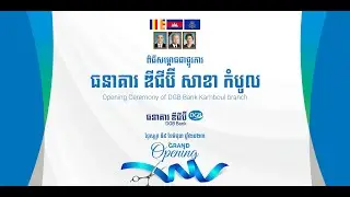 Grand Opening at Komboul Branch. DGB Bank Cambodia