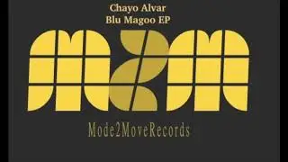 Chayo Alvar - Blu Magoo (Original Mix) Preview