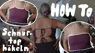 HOW TO: Schn&uuml;rtop h&auml;keln | mit oder ohne Tr&auml;ger | als Anf&auml;nger*in | Tutorial