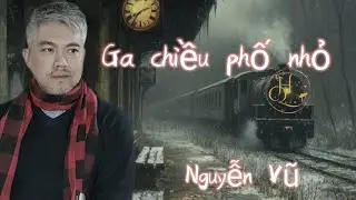 Ga Chiều Phố Nhỏ......sáng tác Nguyễn Vũ 