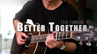 Better Together - Jack Johnson (Fingerstyle Guitar Cover) - Free Tabs