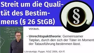 Streit um die Qualit&auml;t des Bestimmens (&sect; 26 StGB)