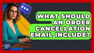 What Should An Order Cancellation Email Include? - Customer Support Coach