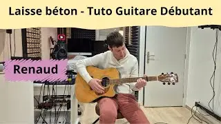 Laisse béton - Renaud - Tuto Guitare Débutant
