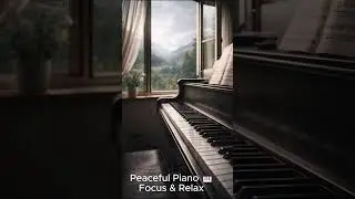 Peaceful Piano 🎹 Calm Music for Focus & Relax