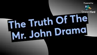 The Truth Of The Mr. John Drama