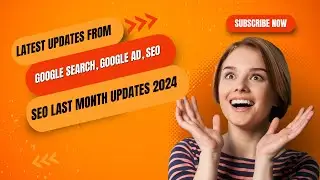 Latest Updates From Google Search, Google Ad, SEO | SEO Last Month Updates 2024