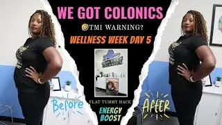 Wellness Week | Day 5 We Get Colonics! 🤭