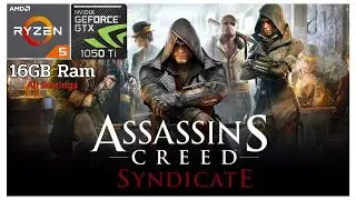 Assassin's Creed Syndicate on GTX 1050 ti + Ryzen 5 3400G 16GB Ram All Settings