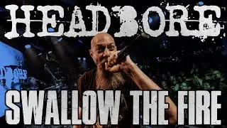 HEADBORE - SWALLOW THE FIRE (Official Video)
