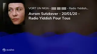 Avrom Sutzkever - 20/01/20 - Radio Yiddish Pour Tous
