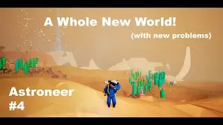 Astroneer gameplay Part 4 - A whole new world....with lots of problems
