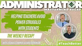 Helping Teachers Avoid Power Struggles with Students - School Administrators Mastermind Recap