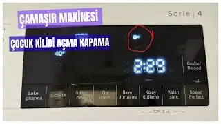 Bosch &ccedil;amaşır makinesi &ccedil;ocuk kilidi a&ccedil;ma kapama 