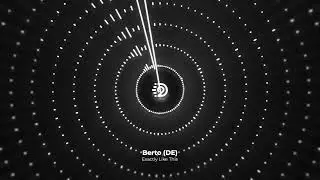 Berto (DE) - Exactly Like This | D2