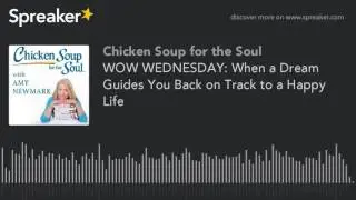 WOW WEDNESDAY: When a Dream Guides You Back on Track to a Happy Life