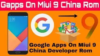 Install Google Apps on Miui 9 China Rom- Hindi Tech Video