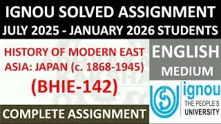 BHIE 142 (ENGLISH) HISTORY OF MODERN EAST ASIA: JAPAN (c. 1868) || IGNOU SOLVED ASSIGNMENT 2025-2026
